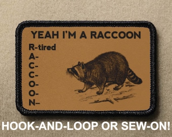 Yeah I'm A Raccoon Tired Funny Novelty Morale Patch - Hook And Loop or Sew On - PATCHRIOT Collection