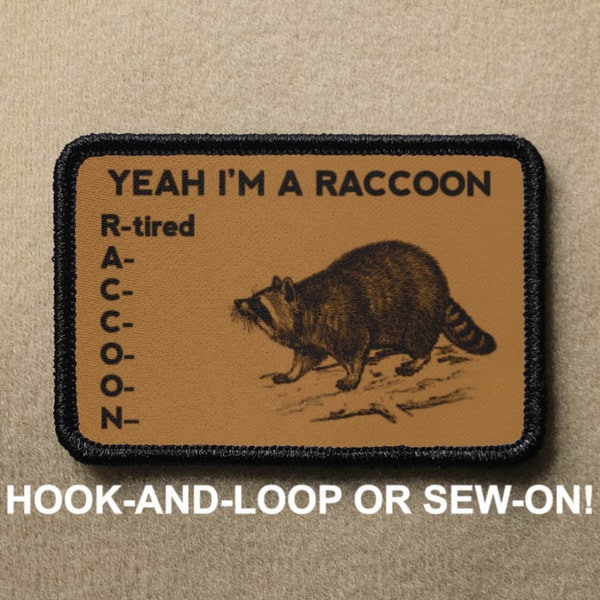 Yeah I'm A Raccoon Tired Funny Novelty Morale Patch - Hook And Loop or Sew On - PATCHRIOT Collection