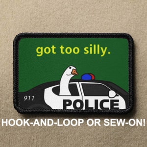 Silly Goose Got Too Silly Meme Funny Novelty Morale Patch - Hook And Loop or Sew On - PATCHRIOT Collection