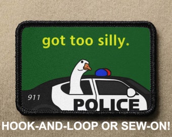 Silly Goose Got Too Silly Meme Funny Novelty Morale Patch - Hook And Loop or Sew On - PATCHRIOT Collection