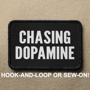 Chasing Dopamine Meme Funny Novelty Morale Patch - Hook And Loop or Sew On - PATCHRIOT Collection