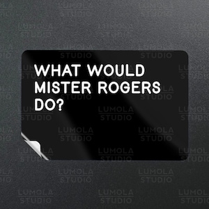 What Would Mister Rogers Do Novelty Morale Sticker, Sticker Collection by Lumola Studio
