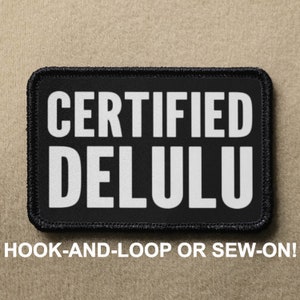 Certified Delulu Meme Funny Novelty Morale Patch - Hook And Loop or Sew On - PATCHRIOT Collection