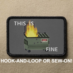 This is Fine Garbage Trash Bin Container Meme On Fire Funny Novelty Morale Patch - Hook And Loop or Sew On - PATCHRIOT Collection