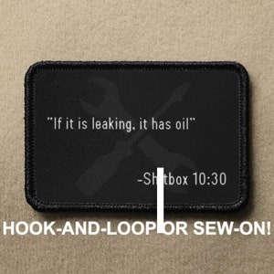 If It Is Leaking It Has Oil Verses Meme Funny Novelty Morale Patch - Hook And Loop or Sew On - PATCHRIOT Collection