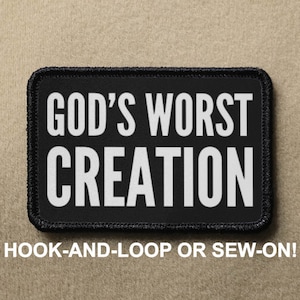 Gods Worst Creation Meme Lustiger Neuheit Moral Patch - Haken und Schlaufe oder Aufnähen - PATCHRIOT Kollektion