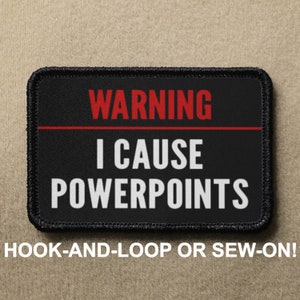 Warning I Cause Powerpoints Meme Funny Novelty Morale Patch - Hook And Loop or Sew On - PATCHRIOT Collection