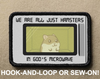 We Are All Just Hamsters In God's Microwave Meme Funny Novelty Morale Patch - Hook And Loop or Sew On - PATCHRIOT Collection