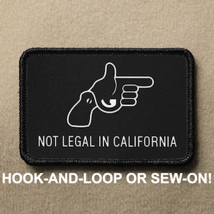 Not Legal In California Finger Guns Novelty Morale Patch - Hook And Loop or Sew On - PATCHRIOT Collection
