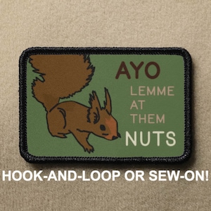 Ayo Lemme At Them Nuts Squirrel National Parks Funny Novelty Morale Patch - Hook And Loop or Sew On - PATCHRIOT Collection