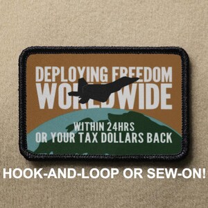 Deploying Freedom Worldwide #1 Meme Funny Novelty Morale Patch - Hook And Loop or Sew On - PATCHRIOT Collection