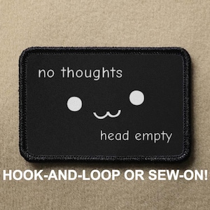 No Thoughts Head Empty Meme Funny Novelty Morale Patch - Hook And Loop or Sew On - PATCHRIOT Collection