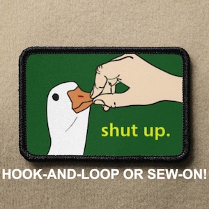 Silly Goose Shut Up Meme Novelty Morale Patch - Hook And Loop or Sew On - PATCHRIOT Collection