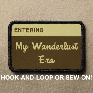 Entering My Wanderlust Era Sign National Parks Funny Novelty Morale Patch - Hook And Loop or Sew On - PATCHRIOT Collection