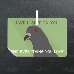 I Will S On You And Everything You Love Pigeon Meme Funny Parody Novelty Morale Sticker, Sticker Collection by Lumola Studio