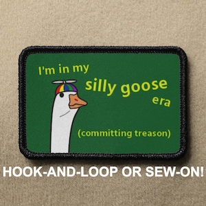 Silly Goose Era Treason Meme Funny Novelty Morale Patch - Hook And Loop or Sew On - PATCHRIOT Collection