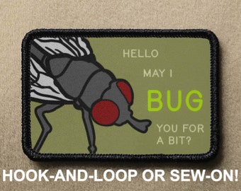 Hello May I Bug You For A Bit Fly Gnat Annoying Meme Funny Novelty Morale Patch - Hook And Loop or Sew On - PATCHRIOT Collection