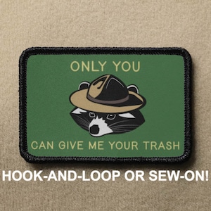 Only You Can Give Me Your Trash Raccoon National Parks Funny Novelty Morale Patch - Hook And Loop or Sew On - PATCHRIOT Collection