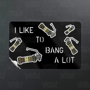I Like To Bang A Lot Flashbang Stun Funny Parody Novelty Morale Sticker, Sticker Collection by Lumola Studio