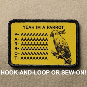 May include: A yellow and black patch with the text "YEAH IM A PARROT" and a black and white illustration of a cockatoo. The text below the image reads "HOOK-AND-LOOP OR SEW-ON!"