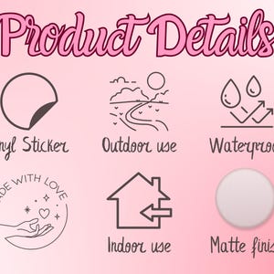 May include: Product details for a vinyl sticker. The sticker is made with love and is waterproof, suitable for both indoor and outdoor use. The sticker has a matte finish.