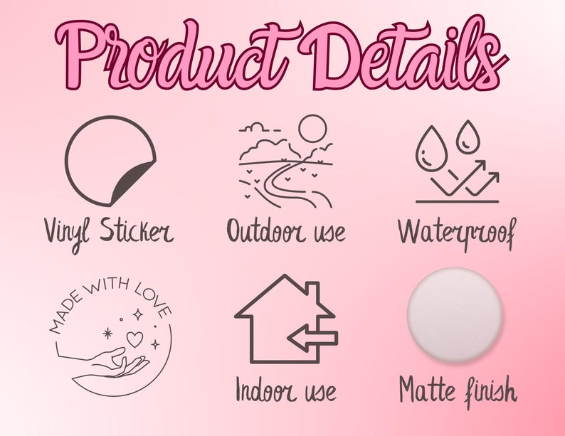 May include: Product details for a vinyl sticker. The sticker is made with love and is waterproof, suitable for both indoor and outdoor use. The sticker has a matte finish.