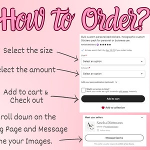 May include: A pink and white graphic with black arrows showing how to order custom stickers. The graphic includes the text "How to Order?" and instructions to select the size, amount, add to cart, and message the seller with images. The graphic also includes a screenshot of the Etsy listing page with a "Add to cart" button and a "Message Sascha" button.