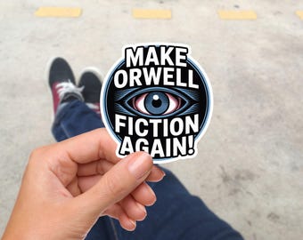Make Orwell Fiction Again Vinyl Sticker, Waterproof Political Decal for Laptop Water Bottle Car Bumper