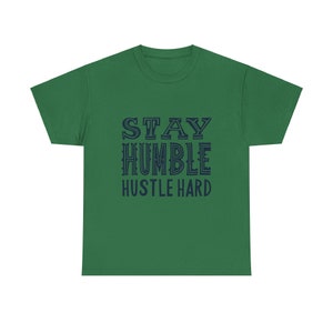 Stay Humble Hustle Hard Tee Shirt