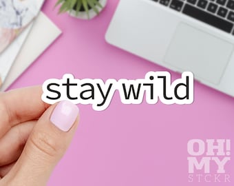 Stay Wild Sticker: Durable Vinyl Decal for Laptop