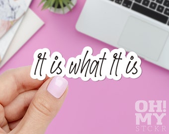 It Is What It Is Sticker, It Is What It Is Decal, Funny Sticker, Laptop Sticker