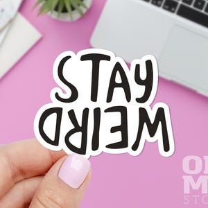 Stay Weird Sticker, Weird Decal, Funny Sticker, Laptop Sticker
