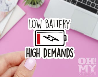 Low Battery High Demands Sticker: Vinyl Laptop Decal