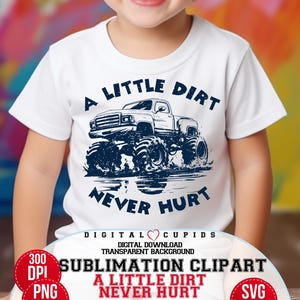 Jungen Monster Truck T-Shirt-Design, ein kleiner Schmutz, der nie weh tut SVG PNG, Off-Road Sublimation Clipart, Kinder-Auto-T-Shirt Grafik, Schlamm-LKW-Design