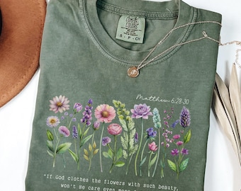 Bible Verse Flower Shirt, Comfort Colors® Christian Tee With Matthew 6:28-30, Faith-Based Gift For Women, Religious Floral Graphic Tee