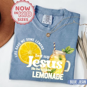 Comfort Colors® Christian Shirt, Jesus Quote Lemonade Tee, Faith Based Graphic Gift For Her, Jesus Lemonade Shirt, Summer Religious Top