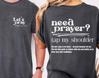 Need Prayer Tap My Shoulder Shirt Faith Based Jesus Apparel, Christian Shirt, Encouragement Apparel, Heb. 4:16 Bible Verse Shirt, Jesus Tee
