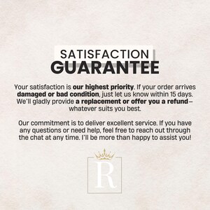 May include: Text on a light beige background reads "SATISFACTION GUARANTEE." The text promises customer satisfaction, offering replacements or refunds for damaged orders within 15 days. A logo with a crown and the letter "R" is at the bottom.
