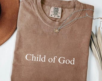 Child of God Shirt, Christian Graphic Tee, Faith Comfort Colors T-Shirt, Religious Apparel, Bible Verse Top, Gift for Christian Women