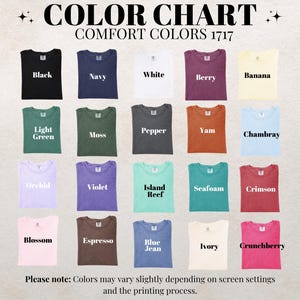 May include: Color chart of Comfort Colors 1717 t-shirts in various colors, including black, navy, white, berry, banana, light green, moss, pepper, yam, chambray, orchid, violet, island reef, seafoam, crimson, blossom, espresso, blue jean, ivory, and crunchberry.