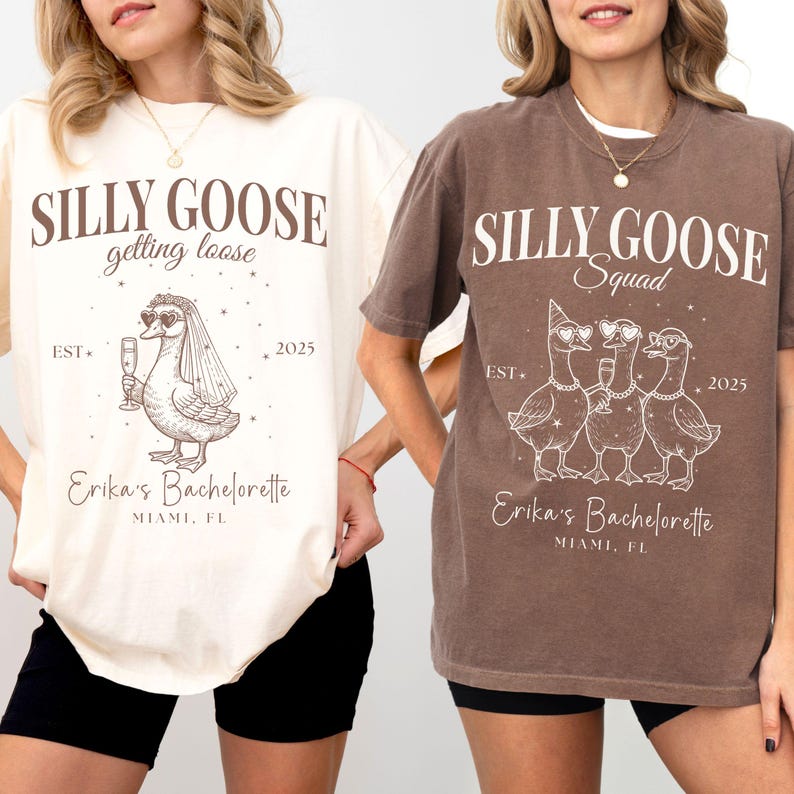 May include: Two t-shirts, one cream and one brown, featuring a "Silly Goose" design. The cream shirt says "getting loose" with a goose in a veil. The brown shirt says "Squad" with three geese. Both shirts say "Erika's Bachelorette, Miami, FL."