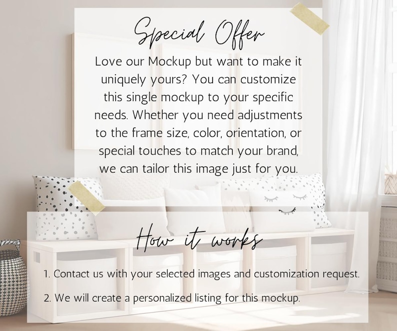 May include: A white rectangular sign with black text reading Special Offer, Love our Mockup but want to make it uniquely yours? You can customize this single mockup to your specific needs. How it works, 1. Contact us with your selected images and customization request. 2. We will create a personalized listing for this mockup.