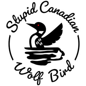 Loon SVGs, Stupid Canadian Wolf Bird SVGs, Nature Lover Gift, Quirky Collectibles, Digital Download SVGs