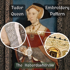 May include: Portrait of a Tudor Queen, featuring a red dress with gold trim and intricate embroidery. The image includes close-ups of the embroidery pattern and the text "Tudor Queen," "Embroidery Pattern," and "The Haberdasheress."
