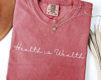 Aesthetic Minimalist Health is Wealth Comfort Colors® Wellness Shirt, Aesthetic Wellness Sporty Tee,Health Shirt, Cute Mental Health Tee