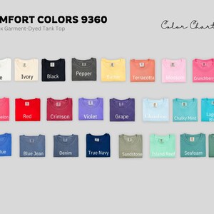 May include: A color chart of Comfort Colors 9360 unisex garment-dyed tank tops. The chart displays folded shirts in various colors, including white, black, red, and blue. The text "Color Chart" is written in cursive.