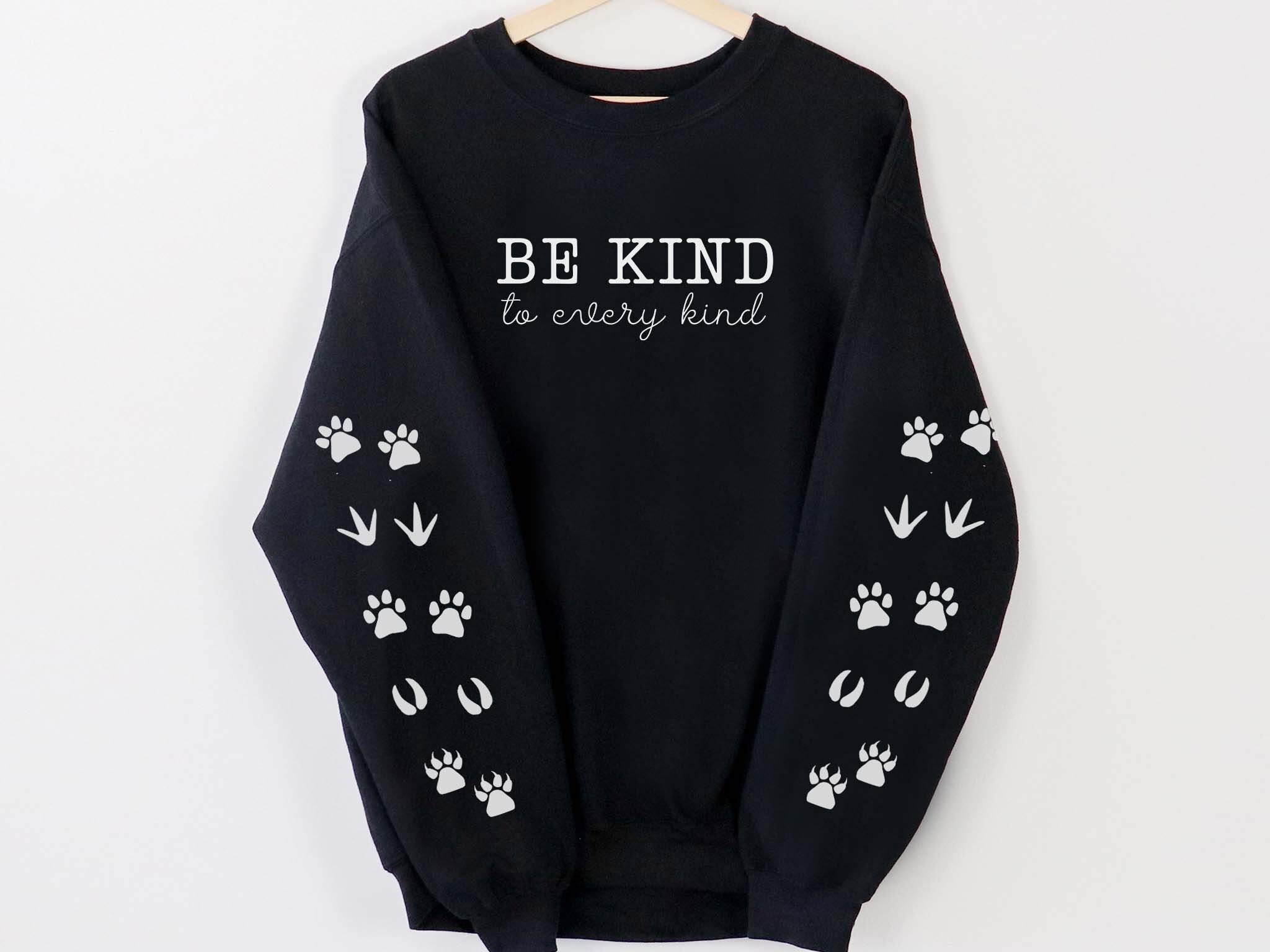 Be Kind To Every Kind Sleeve Print Sweatshirt, Kindness Shirt, Environmentalist Shirt, Animal Rights Shirt, Vegan Gifts Shirt, Slogan Hoodie