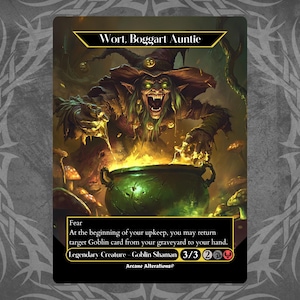 May include: A fantasy card featuring "Wort, Boggart Auntie." The illustration depicts a green-skinned goblin with a wide grin, wearing a hat, and stirring a green cauldron. Text includes "Fear" and "Legendary Creature - Goblin Shaman 3/3."