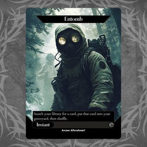 May include: A Magic: The Gathering card with a dark background and a soldier wearing a gas mask in a forest. The card text reads "Entomb" and "Search your library for a card, put that card into your graveyard, then shuffle. Instant".