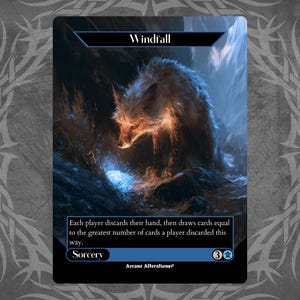 May include: A rectangular trading card titled Windfall featuring a fox in a dark, shadowed environment with a glowing blue light at its feet. The card text reads: Each player discards their hand, then draws cards equal to the greatest number of cards a player discarded this way. Sorcery, 3, Arcane Alterations.